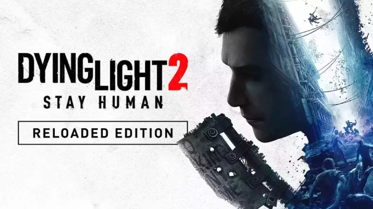 Dying Light 2 Stay Human – Reloaded Edition